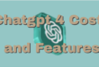 Chatgpt4 Costs and Features