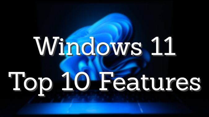 Windows 11 Top 10 Features